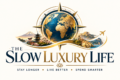 The Slow Luxury Life